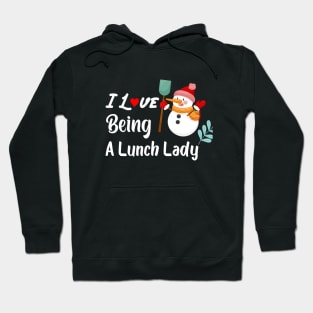 I Love Being A Lunch Lady Snowman Christmas Hoodie
